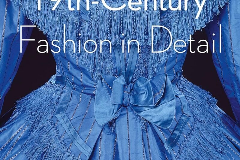 19th-Century Fashion in Detail (Victoria and Albert Museum): 1800 – 1900